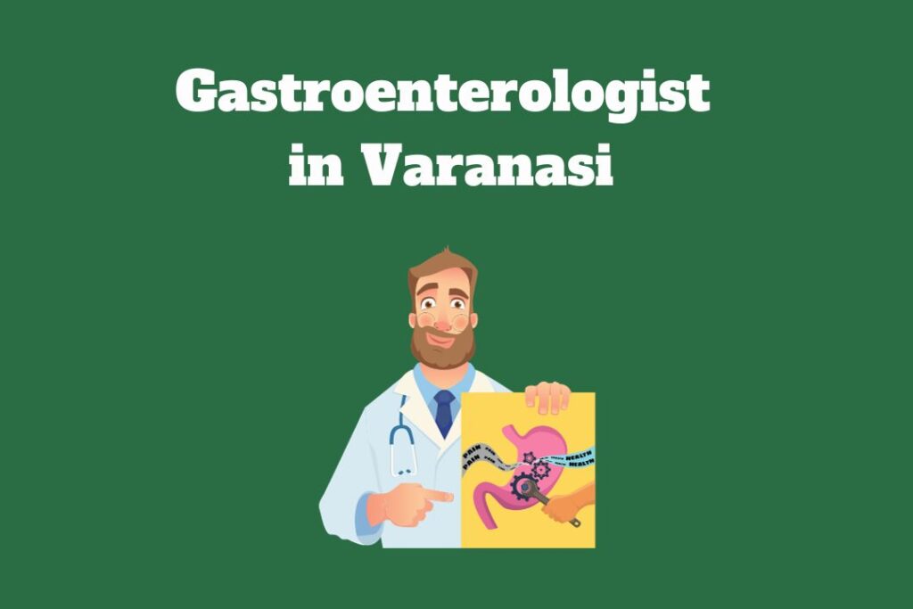 Gastroenterologist in Varanasi