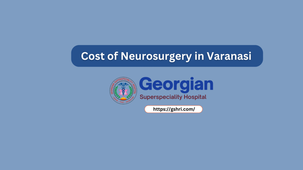 Cost of Neurosurgery in Varanasi