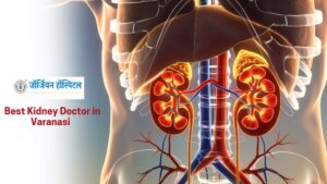 Best Kidney Doctor in Varanasi
