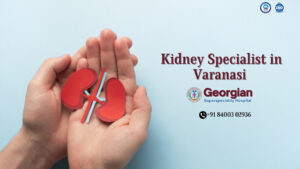 Kidney Specialist in Varanasi